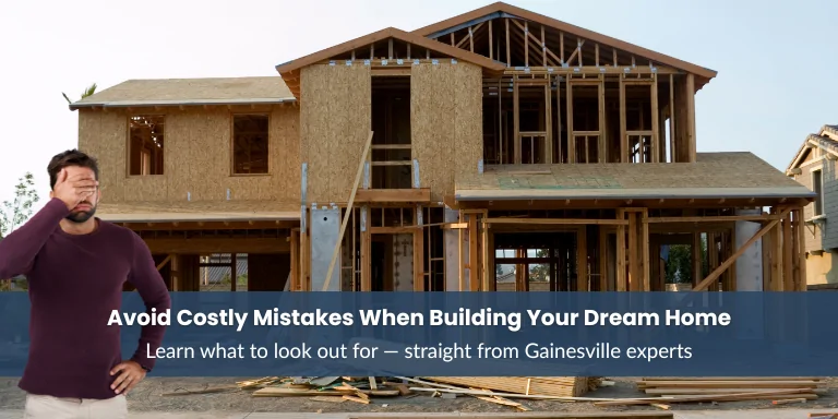 Common errors to avoid when building a custom home in Gainesville, FL